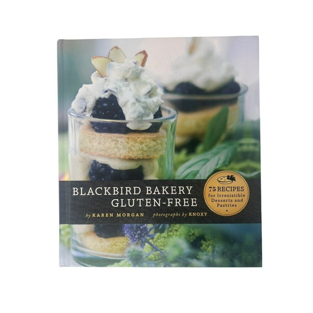 Blackbird Bakery Gluten-Free by Karen Morgan (2010, Hardcover)